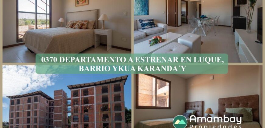 0370 DEPARTAMENTO A ESTRENAR EN LUQUE, BARRIO YKUA KARANDA´Y