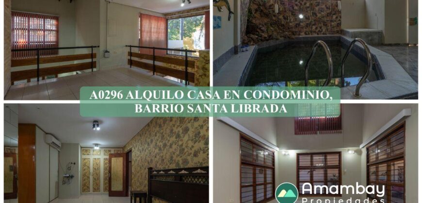 A0296 ALQUILO CASA EN CONDOMINIO, BARRIO SANTA LIBRADA