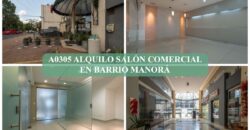 A0305 ALQUILO SALÓN COMERCIAL EN BARRIO MANORÁ