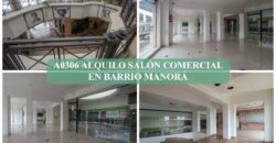 A0306 ALQUILO SALÓN COMERCIAL EN BARRIO MANORÁ