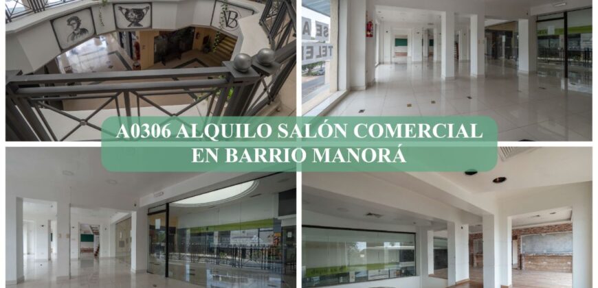 A0306 ALQUILO SALÓN COMERCIAL EN BARRIO MANORÁ