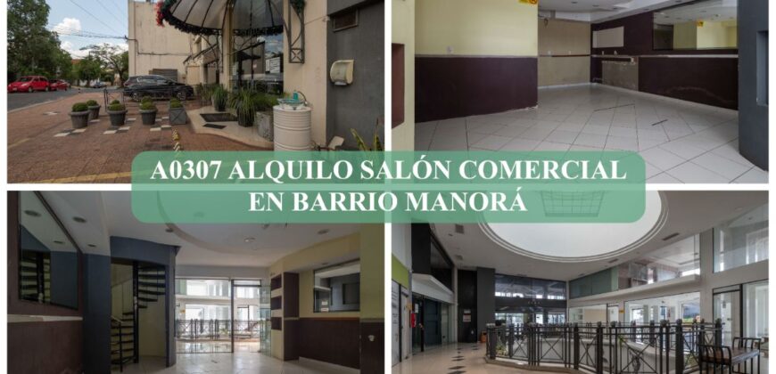 A0307 ALQUILO SALÓN COMERCIAL EN BARRIO MANORÁ